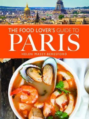 Food Lover's Guide to Paris - Helen Massy-Beresford