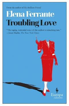 Troubling Love - Elena Ferrante