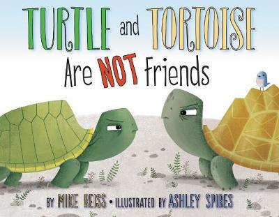 Turtle and Tortoise Are Not Friends - Mike Reiss
