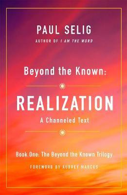 Beyond the Known - Paul Selig