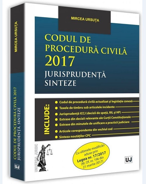 Codul de procedura civila 2017. Jurisprudenta. Sinteze - Mircea Ursuta