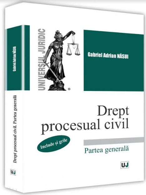 Drept procesual civil. Partea generala (include si grile) - Gabriel Adrian Nasui