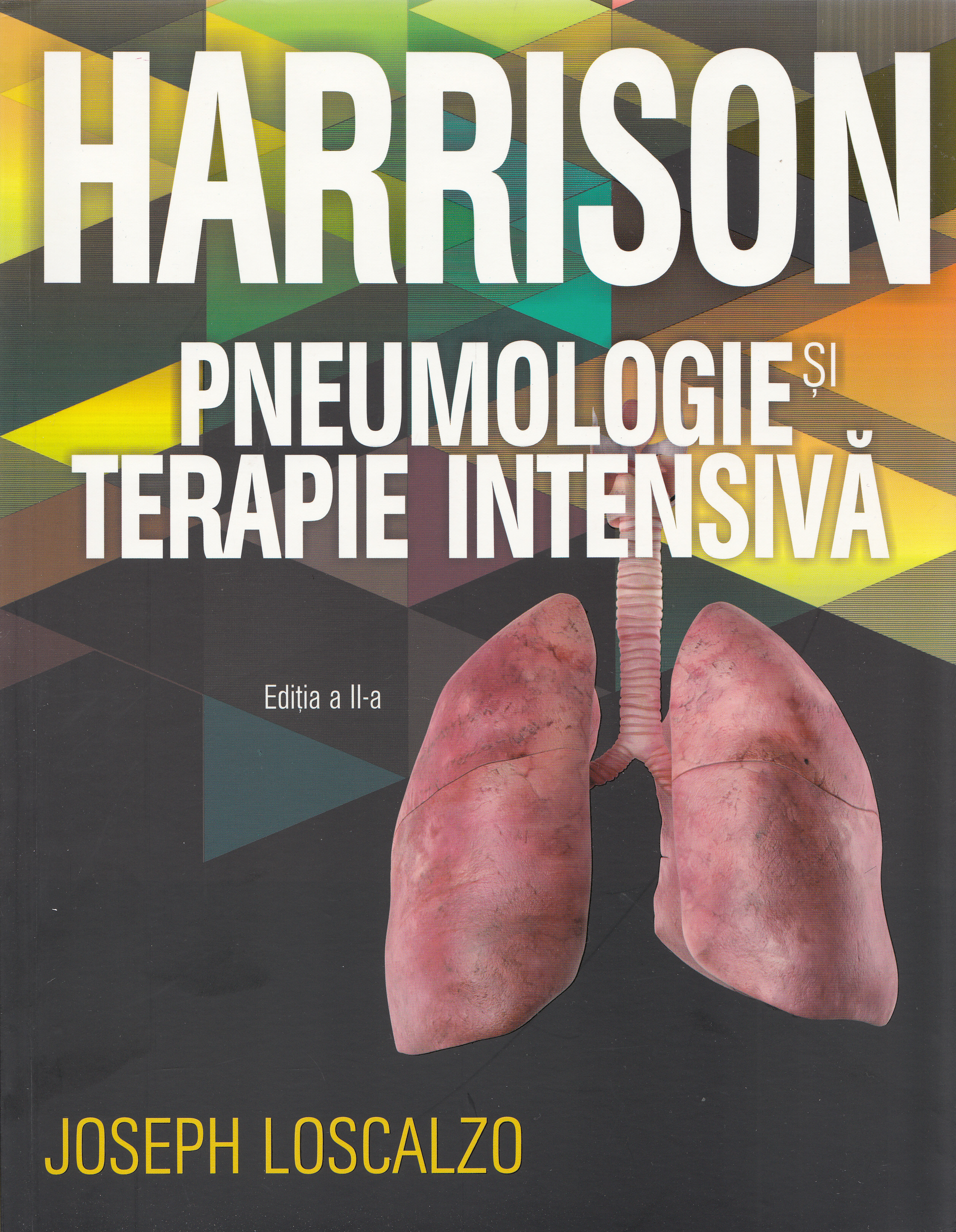 Harrison. Pneumologie si terapie intensiva Ed.2 - Joseph Loscalzo