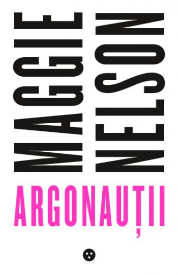Argonautii - Maggie Nelson