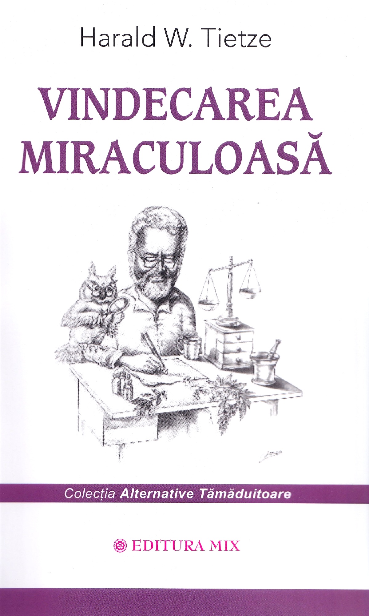 Vindecarea miraculoasa - Harald W. Tietze