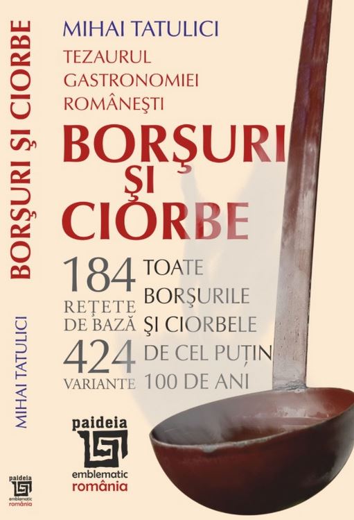 Tezaurul gastronomiei romanesti: Borsuri si ciorbe - Mihai Tatulici