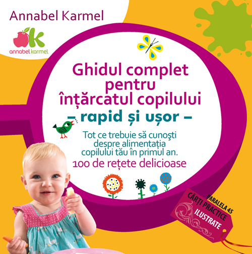 Ghidul complet pentru intarcatul copilului - Annabel Karmel