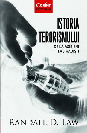 Istoria terorismului, de la asirieni la jihadisti - Randall D. Law