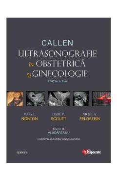 Coperta cărții 'Callen. Ultrasonografie in Obstretica si Ginecologie - Mary E. Norton, Leslie M. Scoutt, Vickie A. Feldstein'
