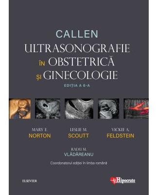 Callen. Ultrasonografie in Obstretica si Ginecologie - Mary E. Norton, Leslie M. Scoutt, Vickie A. Feldstein