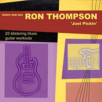 CD Magic Sam Aka Ron Thompson - Just Pickin - 25 Blistering Blues Guitar Workouts