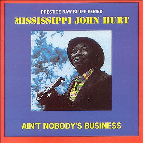 CD Mississippi John Hurt - Ain T Nobody S Business