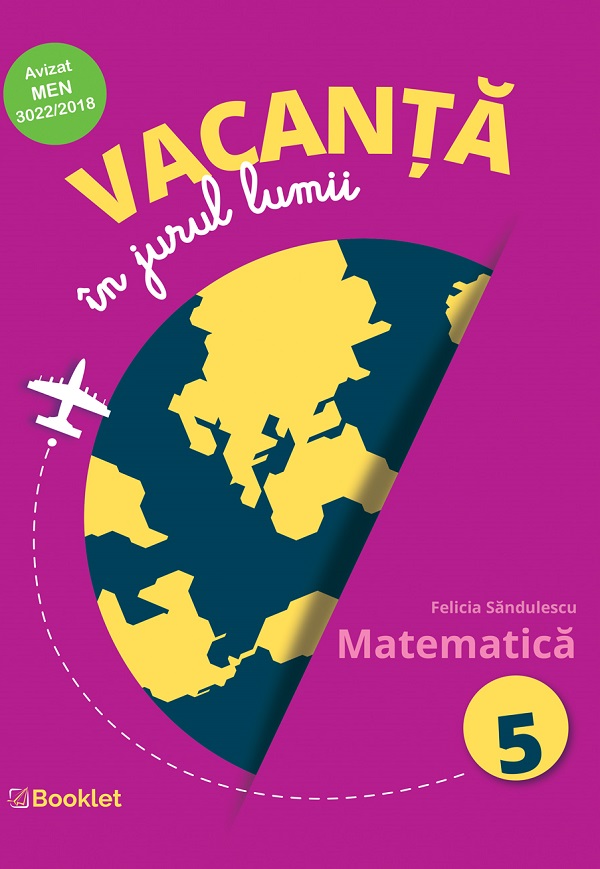 Vacanta in jurul lumii. Matematica - Clasa 5 - Felicia Sandulescu