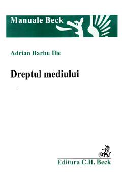 Coperta cărții 'Dreptul mediului - Adrian Barbu Ilie'