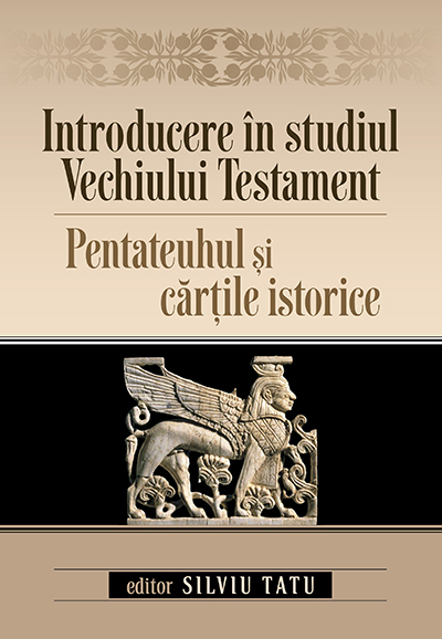 Introducere in studiul Vechiului Testament. Pentateuhul si cartile istorice - Silviu Tatu