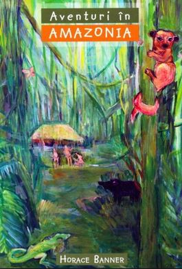 Aventuri in Amazonia - Horace Banner