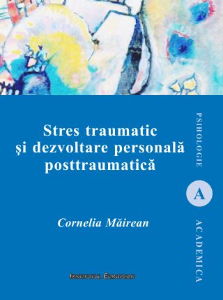 Stres traumatic si dezvoltare personala posttraumatica - Cornelia Mairean
