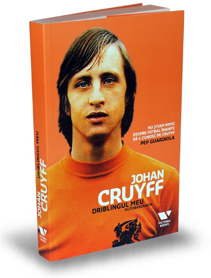 Johan Cruyff. Driblingul meu. Autobiografia - Jaap de Groot, Johan Cruyff