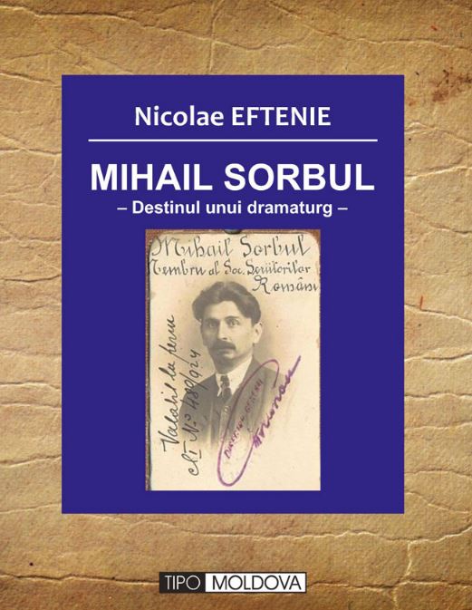 Mihail Sorbul, destinul unui dramaturg - Nicolae Eftenie
