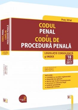 Codul penal si Codul de procedura penala Act. 18 aprilie 2017
