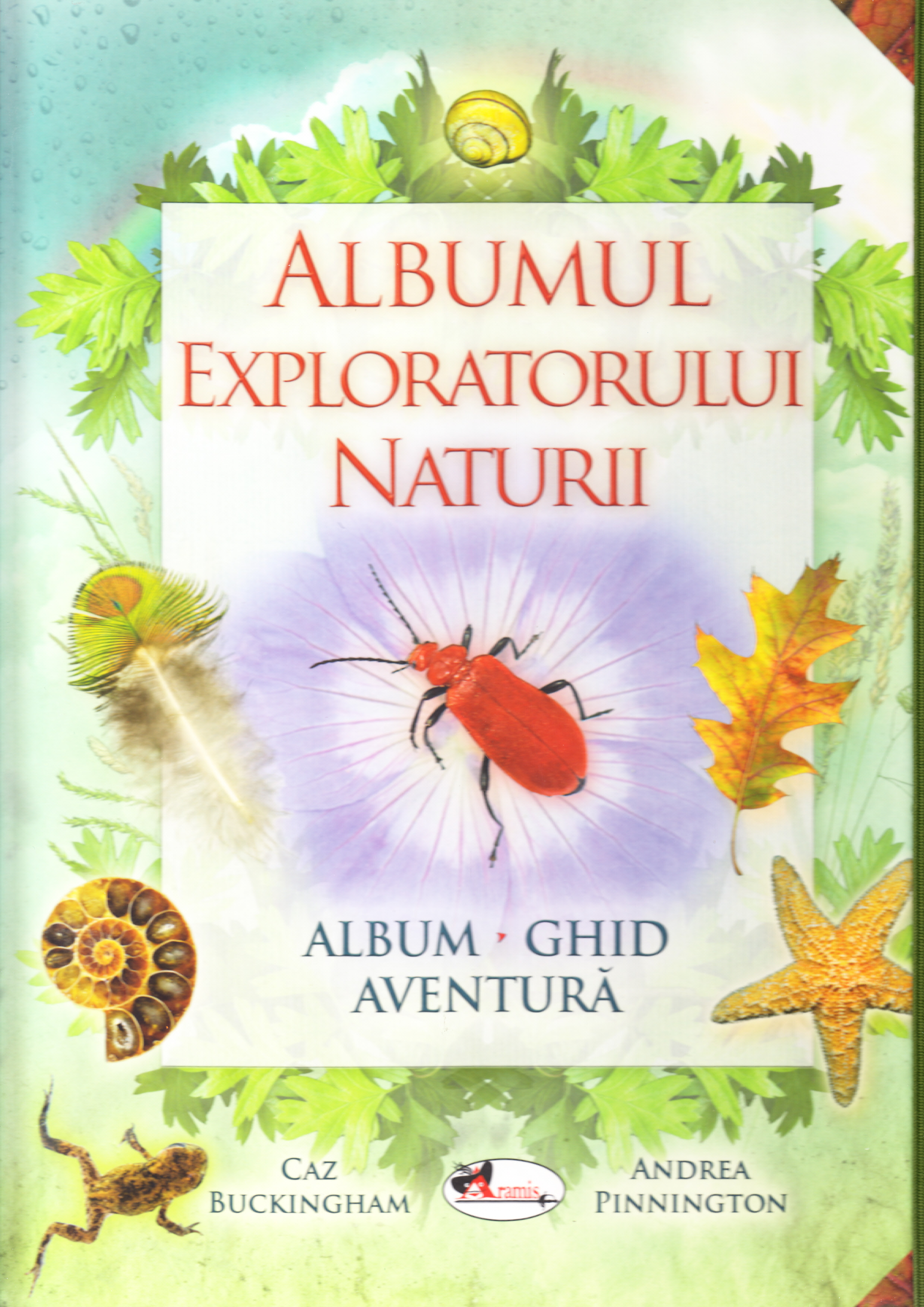 Albumul exploratorului naturii - Caz Buckinkham, Andrea Pinnington