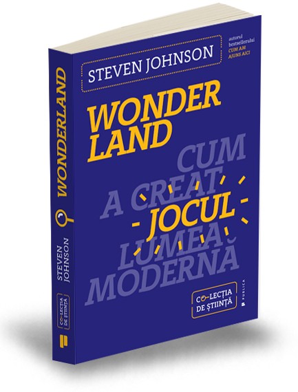 Wonderland. Cum a creat jocul lumea moderna - Steven Johnson