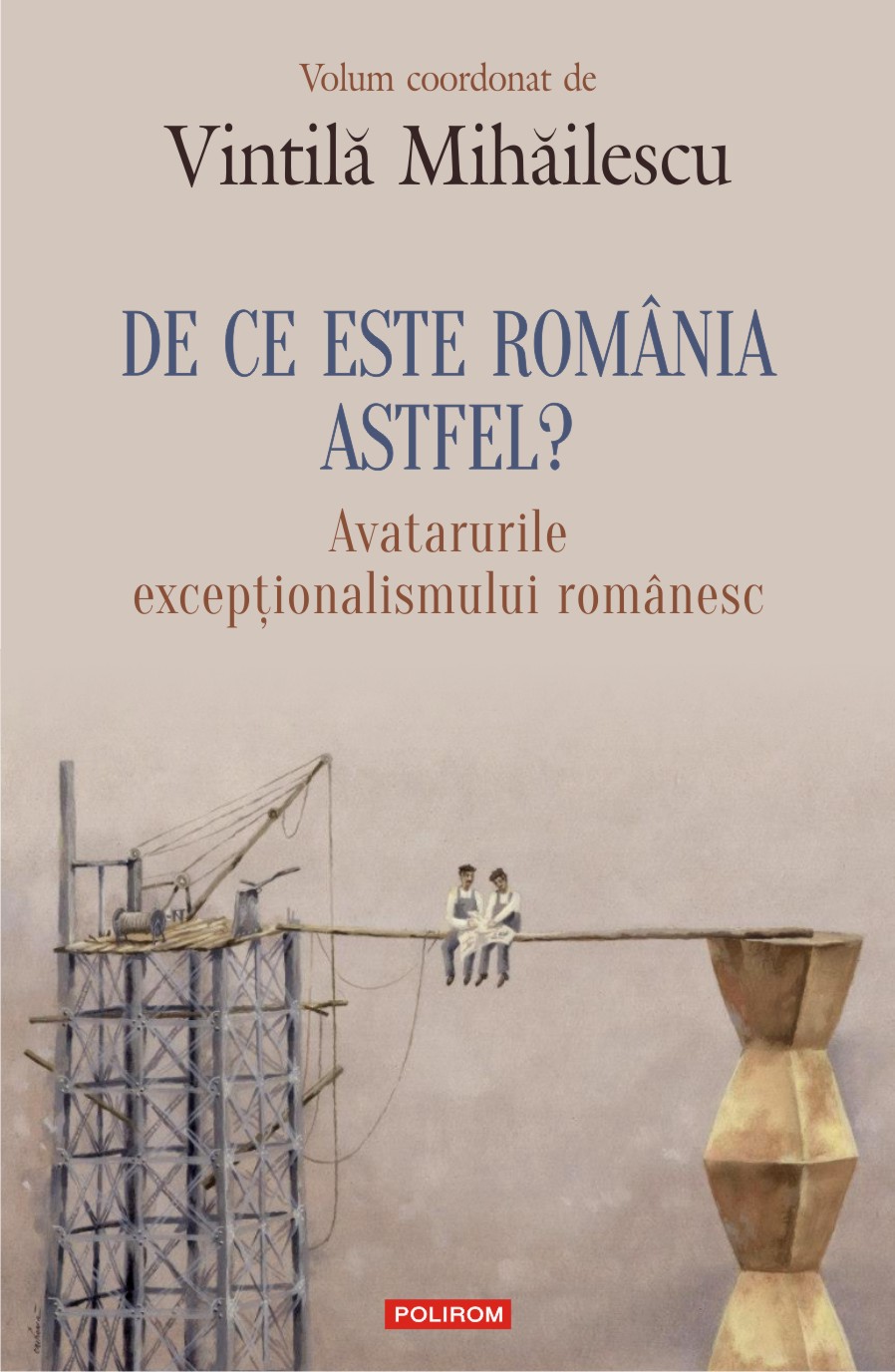De ce este Romania astfel? - Vintila Mihailescu