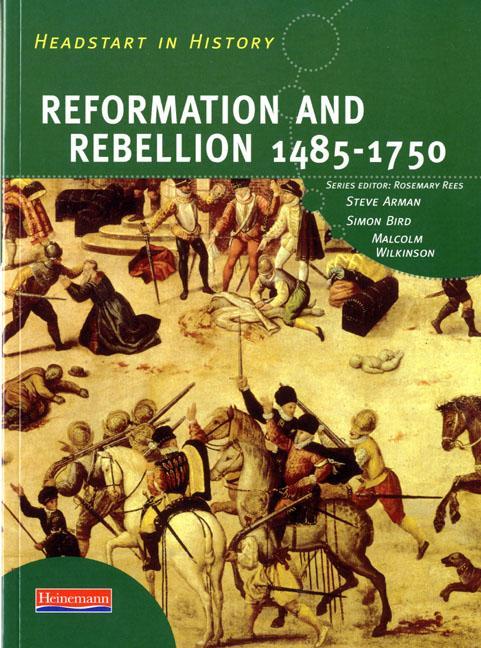 Headstart In History: Reformation & Rebellion 1485-1750 - Steve Arman