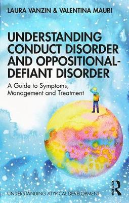 Understanding Conduct Disorder and Oppositional-Defiant Diso - Laura Vanzin