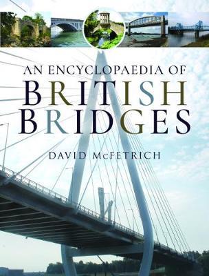 Encyclopaedia of British Bridges - David McFetrich