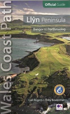Llyn Peninsula: Wales Coast Path Official Guide - Carl Rogers