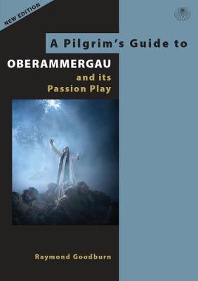 Pilgrim's Guide to Oberammergau and its Passion Play -  