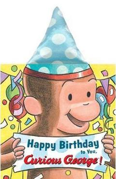 Poza produsului Happy Birthday to You, Curious George! (Novelty Crinkle Boar - H A Rey
