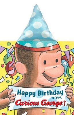Happy Birthday to You, Curious George! (Novelty Crinkle Boar - H A Rey