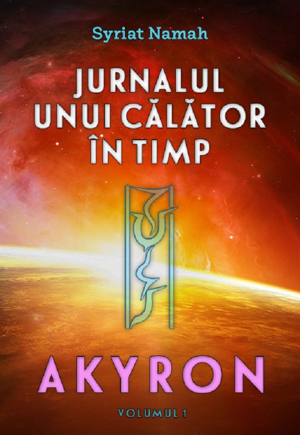 Jurnalul unui calator in timp. Vol.1: Akyron - Syriat Namah