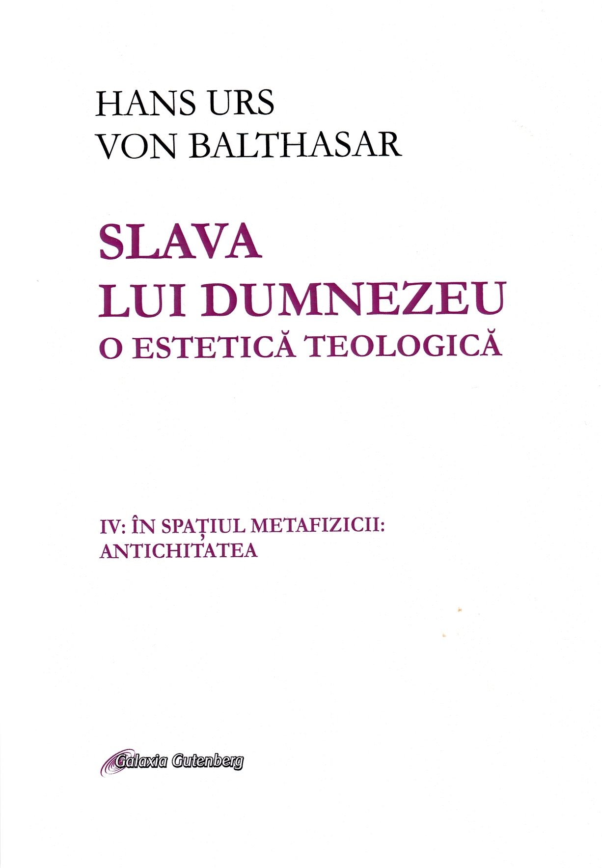 Slava lui Dumnezeu. O estetica teologica Vol. IV - Hans Urs von Balthasar