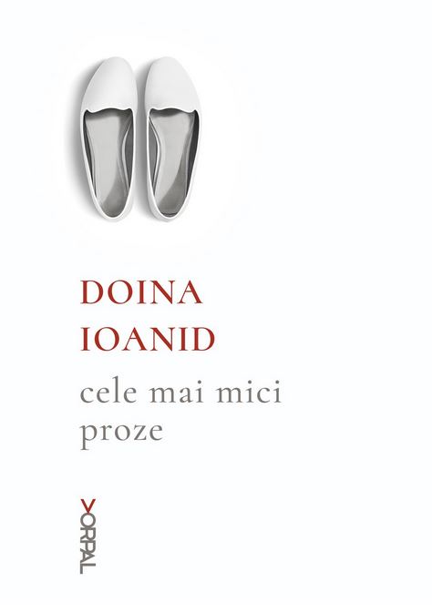 Cele mai mici proze - Doina Ioanid 