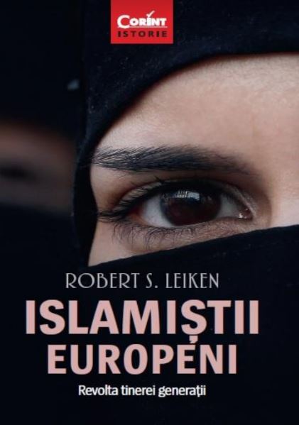 Islamistii europeni. Revolta tinerei generatii - Robert S. Leiken 