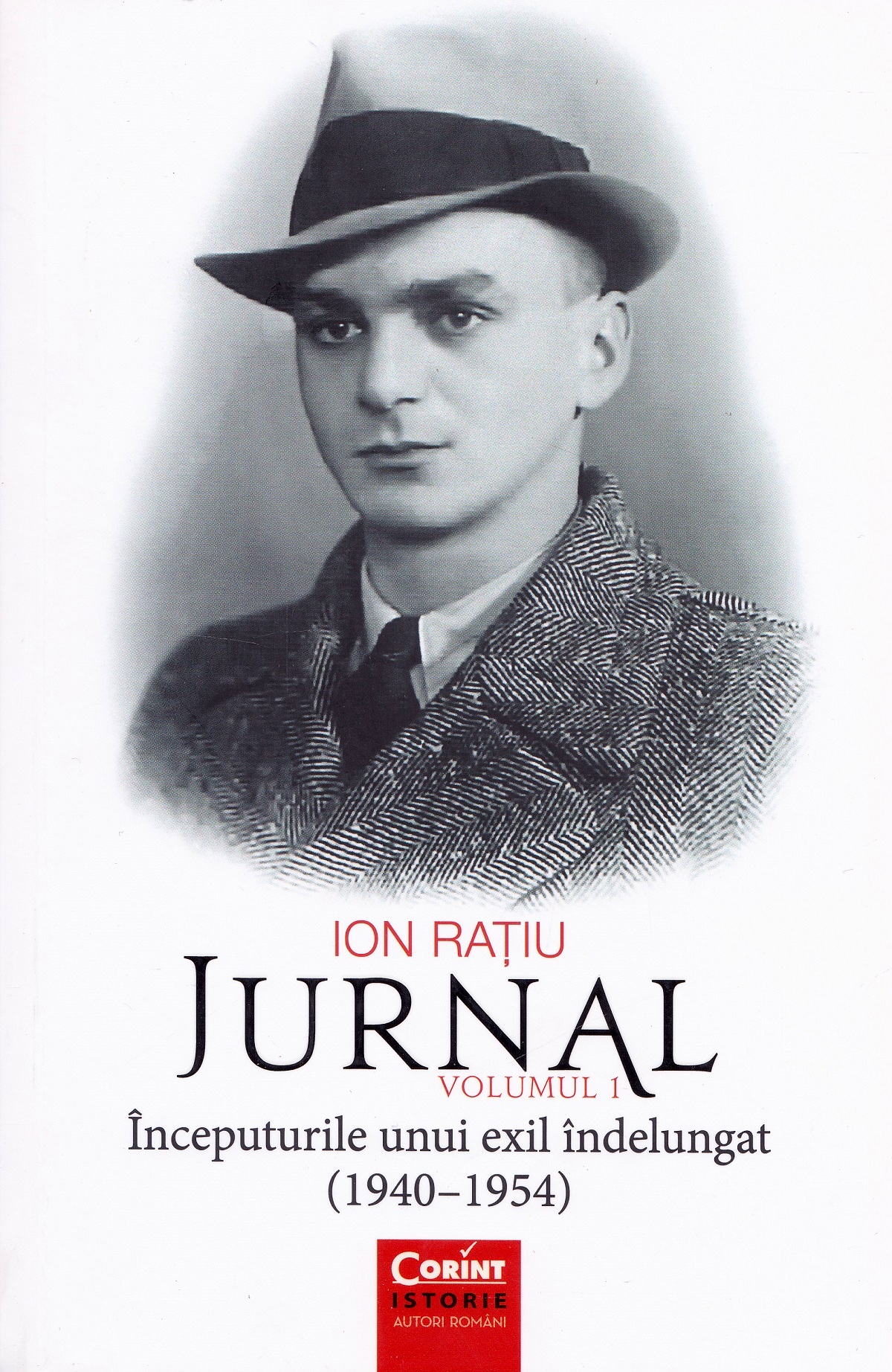 Jurnal vol.1: Inceputurile unui exil indelungat (1940-1945) - Ion Ratiu 