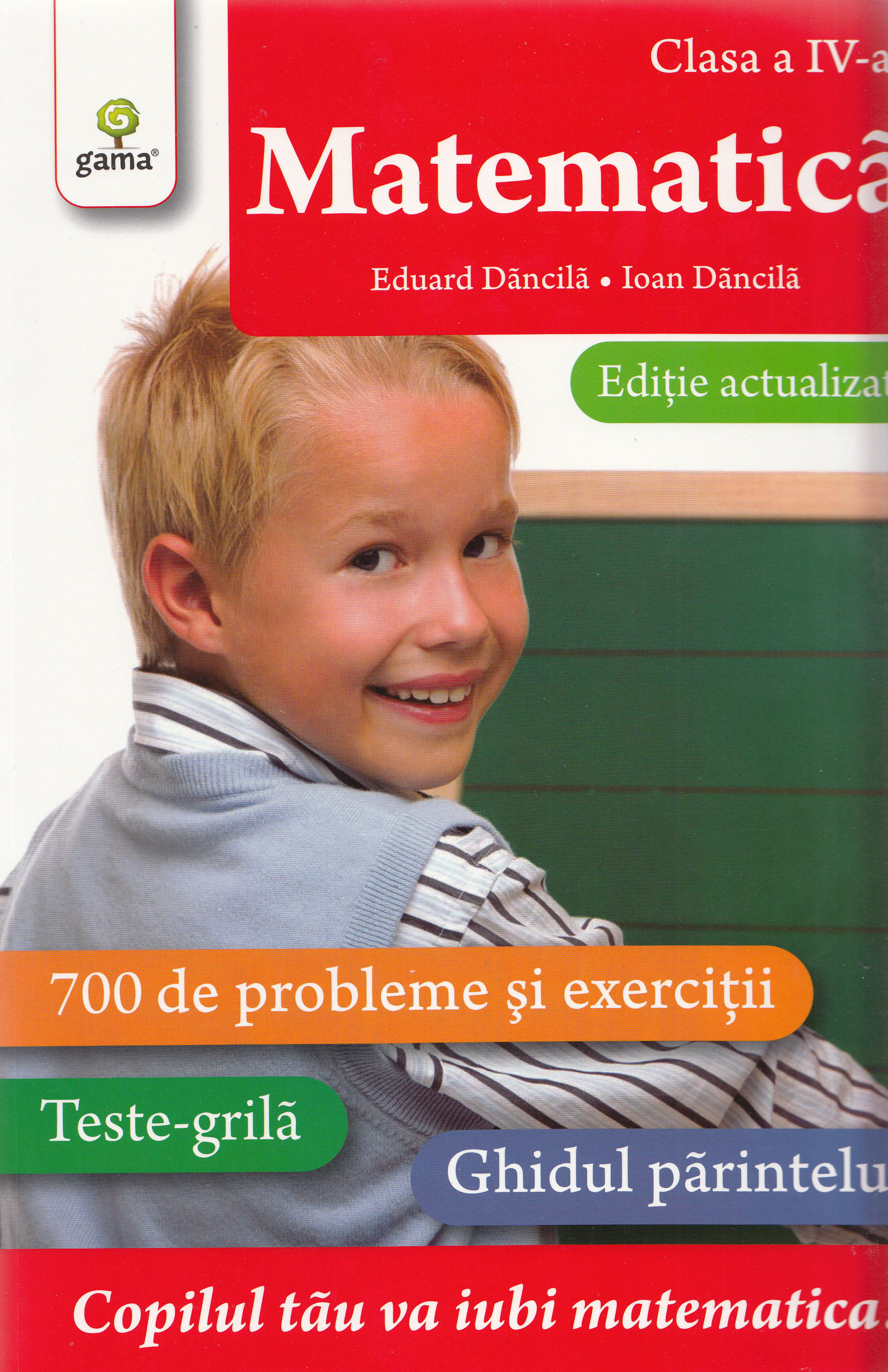 Matematica - Clasa a 4-a. Ed. actualizata - Eduard Dancila, Ioan Dancila
