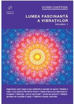 Lumea fascinanta a vibratiilor vol.1 - Henri Chretien