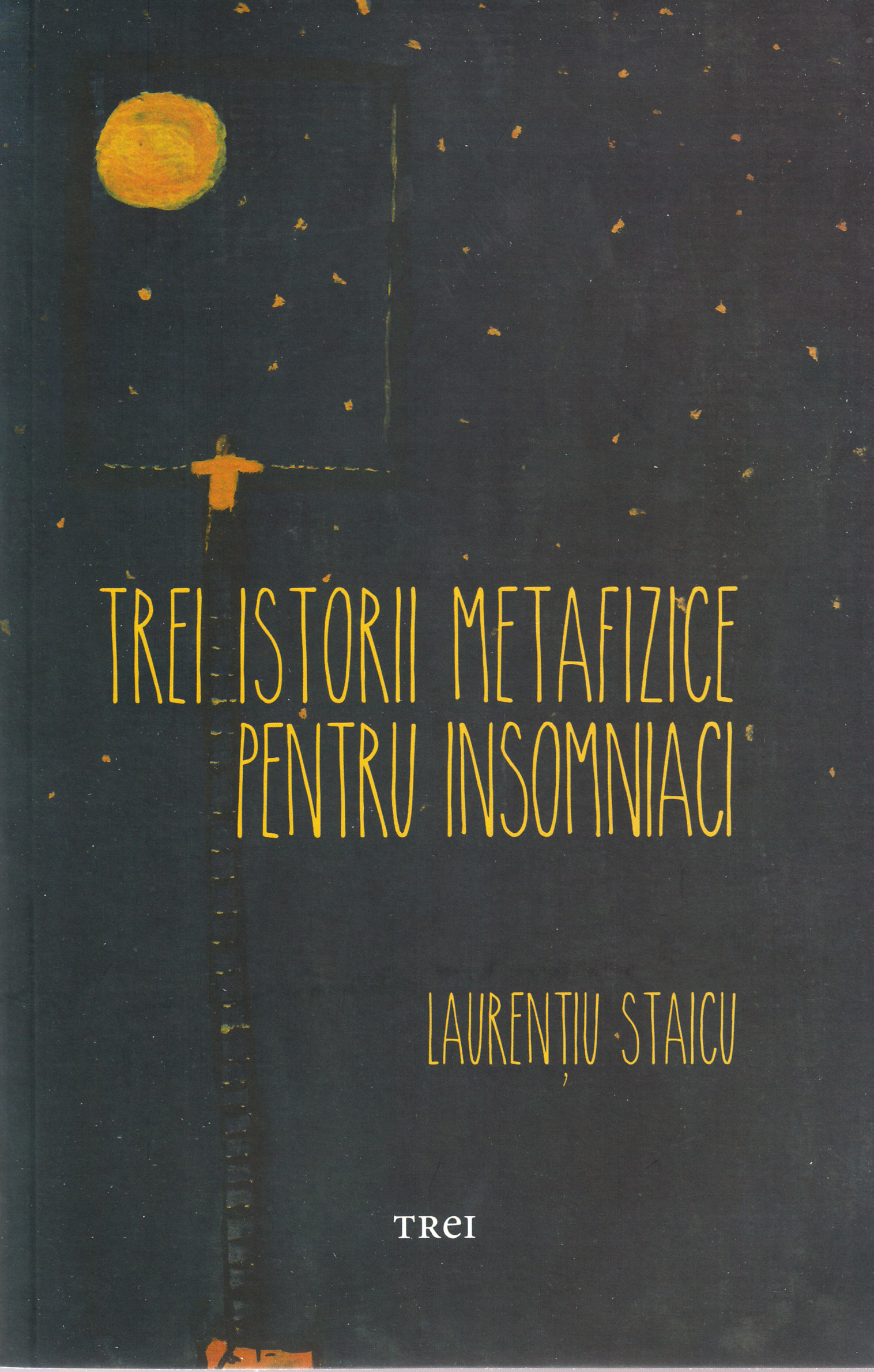 Trei istorii metafizice pentru insomniaci - Laurentiu Staicu