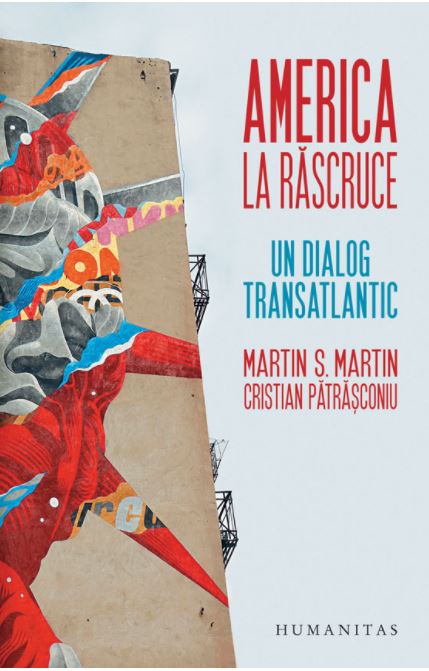 America la rascruce. Un dialog transatlantic - Martin S. Martin