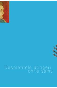 Coperta cărții 'Despletitele atingeri - Chris Samy'