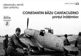 Constantin Bazu Cantacuzino, printul inaltimilor - Alexandru Arma, Dan Antoniu