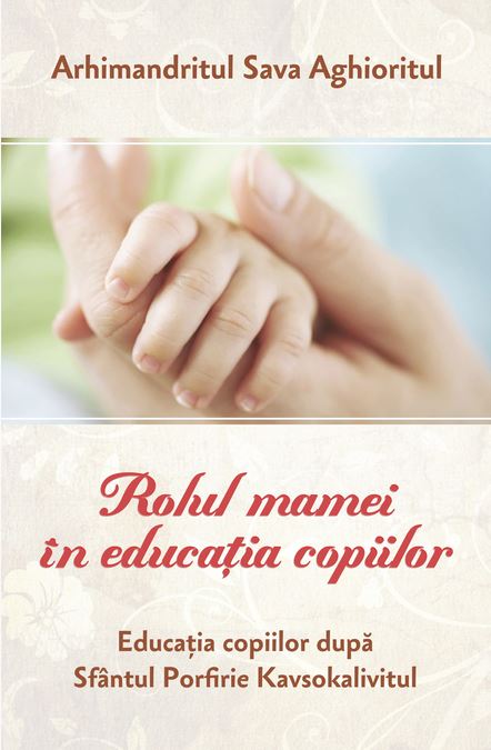 Rolul mamei in educatia copiilor - Sava Aghioritul