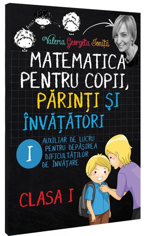 Matematica pentru copii, parinti si invatatori - Clasa 1 - Caietul 1 - Valeria Georgeta Ionita
