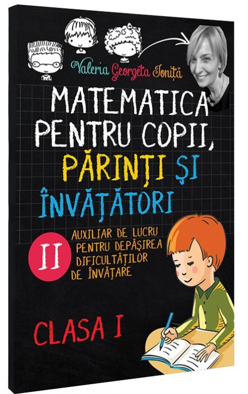 Matematica pentru copii, parinti si invatatori - Clasa 1 - Caietul II - Valeria Georgeta Ionita