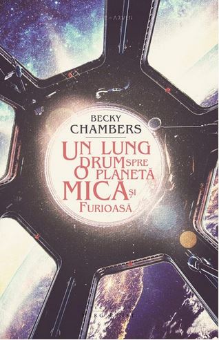 Un lung drum spre o planeta mica si furioasa - Becky Chambers