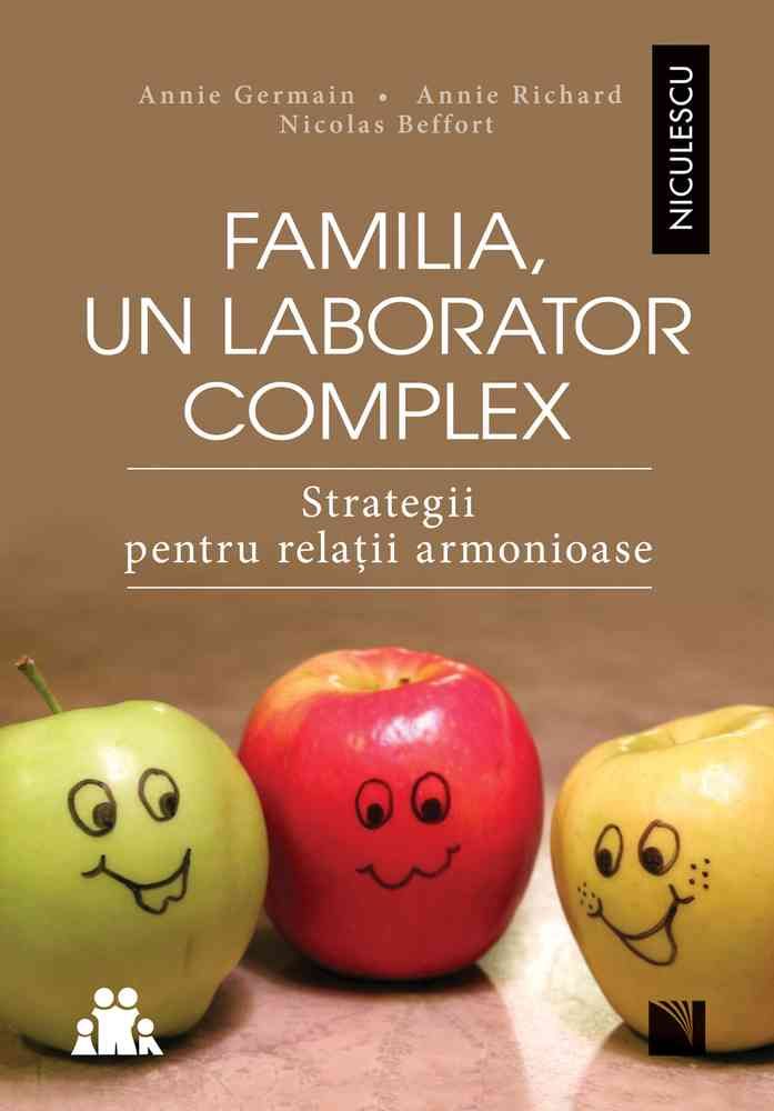 Familia, un laborator complex - Annie Germain, Annie Richard, Nicolas Beffort